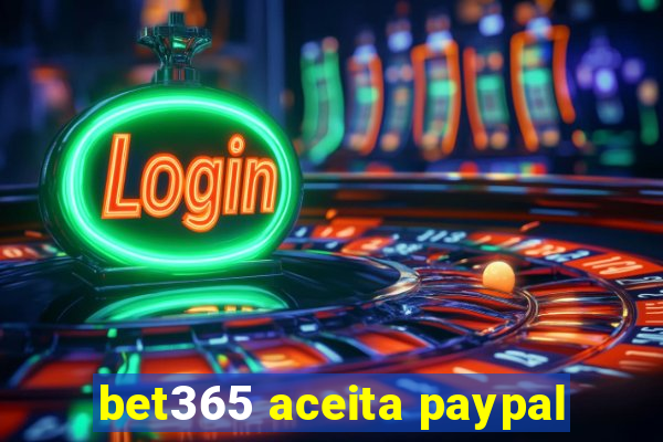 bet365 aceita paypal